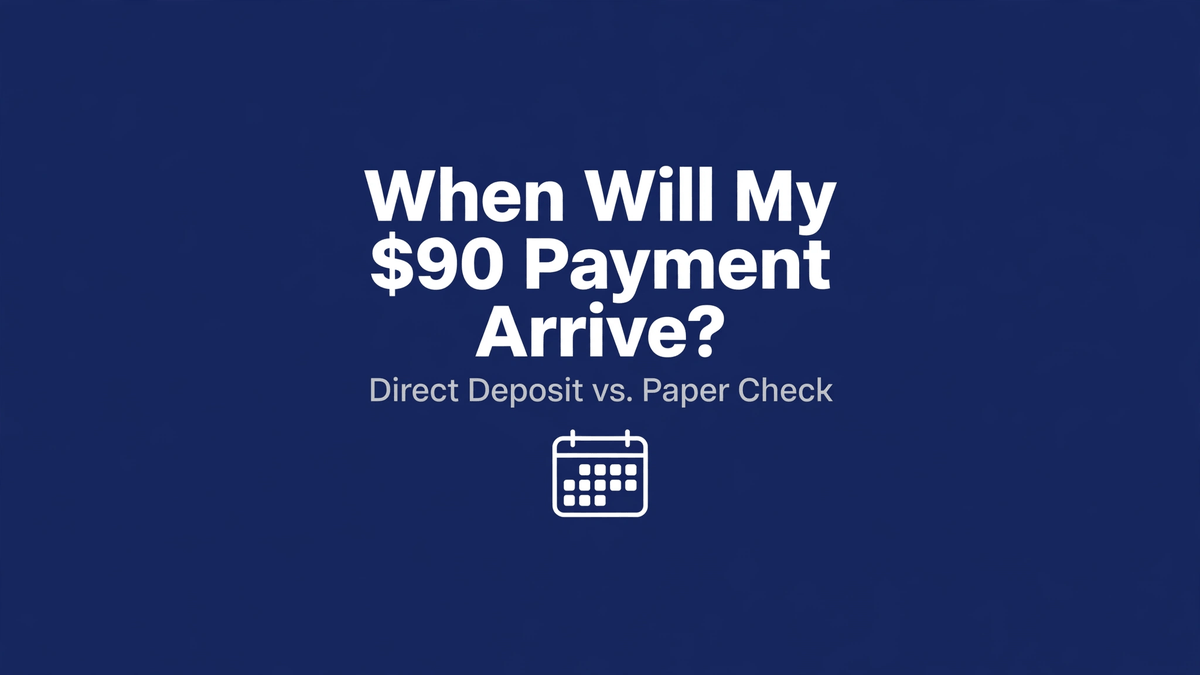 When Will My $90 Payment Arrive? Direct Deposit vs. Paper Check